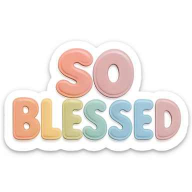 "So Blessed" text in soft pastel rainbow colors, cute bold font, puffy letters, no outline, transparent background, paper craft style sticker