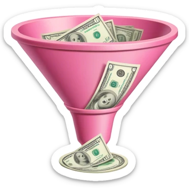 pink marketing funnel with dollars at the buttom sticker