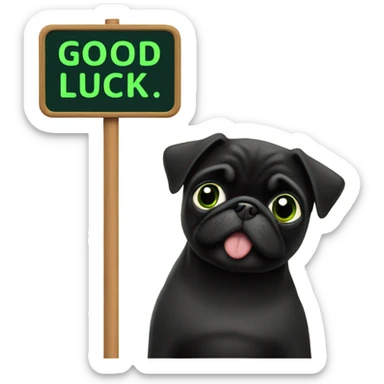 Black pug holding a green sign that says good luck  sticker