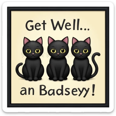 get well soon with black cats and Badsey sign sticker