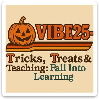 Create a logo that encompasses a retro 80's feel, nostalgic, ALSO RETRO.  Add the words "VIBE25-04: Tricks, Treats & Teaching: Fall Into Learning" sticker