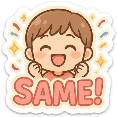 emoji showing the word 'Same!' with confetti and sparkles, celebratory sticker