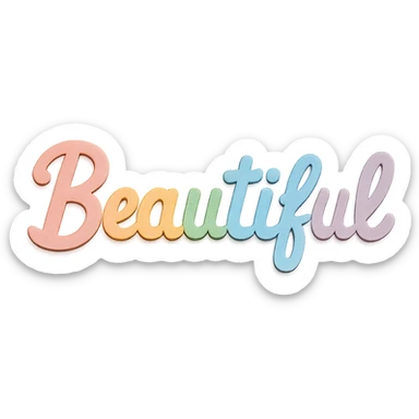 the word 'Beautiful' in soft pastel rainbow colors, playful script font, kawaii style, no outline, 3D paper-craft effect sticker