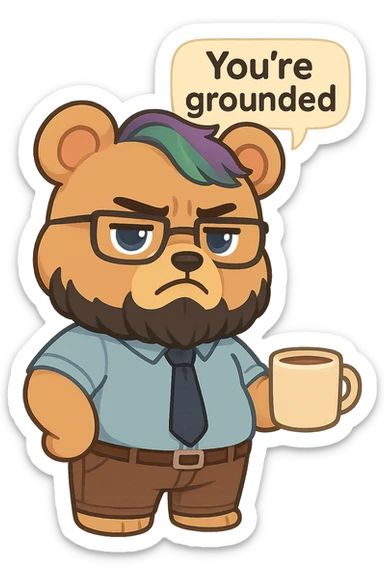 A realism art illustration art style of a plus-sizes teddy bear  with purple to green ombre streak, black beard, blue eyes, glasses, dressed like a dad, holding a coffee mug, You’re grounded speech bubble, frowning  sticker