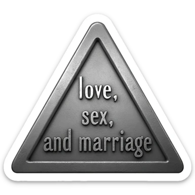 iron triangle of love, sex, and marriage sticker