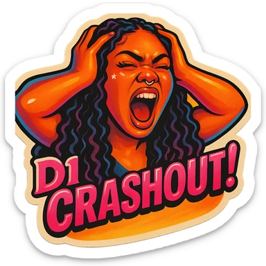 Shout 
Holding head 
add the wordsD1 Crashout!  in pink  sticker