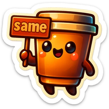 Tall coffee cup, holding sign "same" sticker