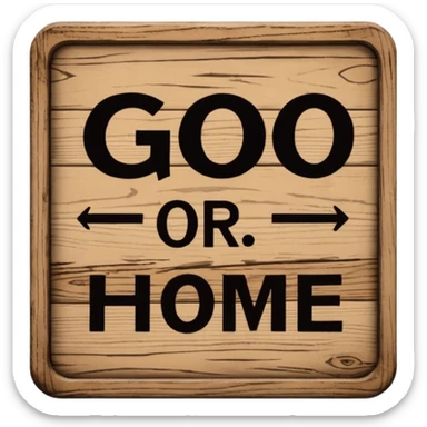 go big or go home sign sticker