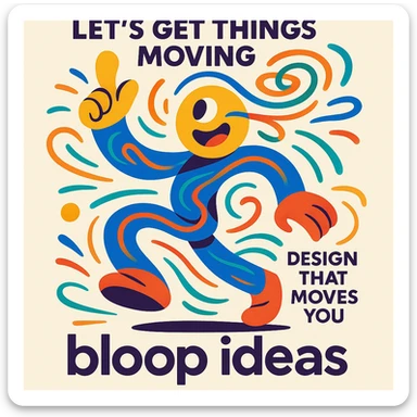 Abstract mascot character for 'bloop ideas', playful and energetic, with swirling shapes and motion lines to show thinking and movement, bright and bold color palette, imaginative, for a creative tech portfolio, includes the taglines 'Let’s Get Things Moving', 'Design That Moves You', and 'bloop ideas'. sticker