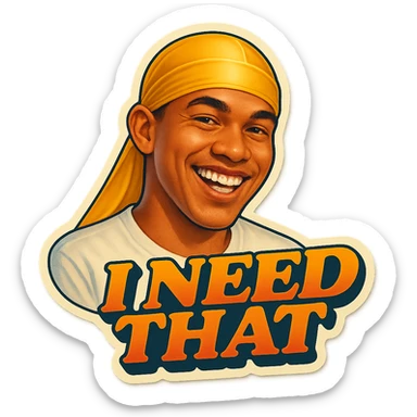 grin
make his shirt white
Change His durag To yellow
Make it say " I Need That  " sticker