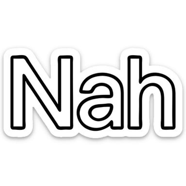 simple icon of the word 'Nah', clean lines, minimal, suitable for app or web use sticker