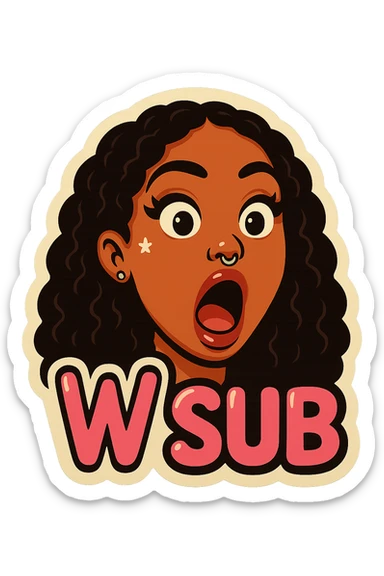 Surprised 
add the words W Sub in pink  sticker