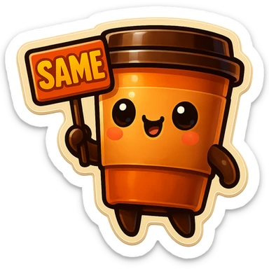 Tall coffee cup, holding sign "same" sticker