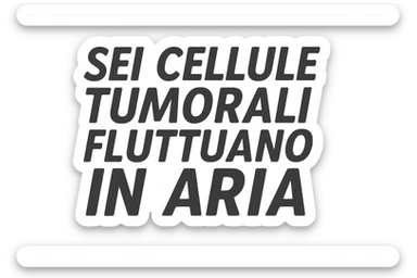 SEI CELLULE TUMORALI FLUTTUANO IN ARIA sticker