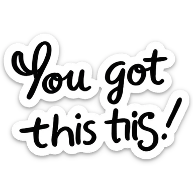 write the words "you got this" sticker