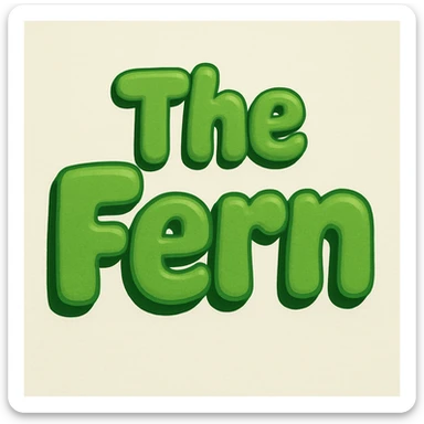 bubble letters in green that say 'The Fern', thick, soft, and cheerful, with a slight 3D effect sticker