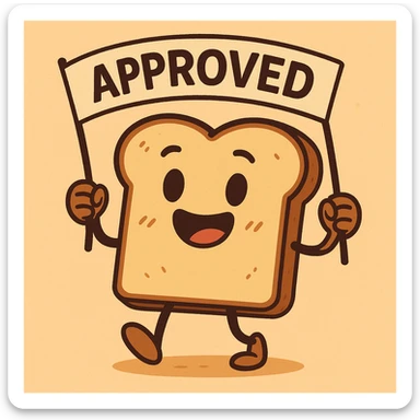 fun and friendly avatar style slice of toast with a happy face, holding a banner that says 'APPROVED' sticker