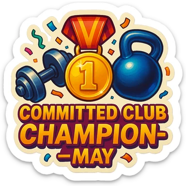 celebratory sticker for a gym member who achieved first place on the Committed Club leaderboard for May, featuring a gold medal, gym elements like dumbbells or kettlebells, festive confetti, with the text 'Committed Club Champion – May' in a bold, energetic style sticker