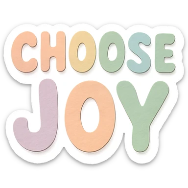 "Choose Joy" soft pastel rainbow rounded letters, cute bubble font, no frame, transparent background sticker