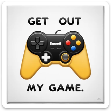 Paint that says "Get out of my game" sticker