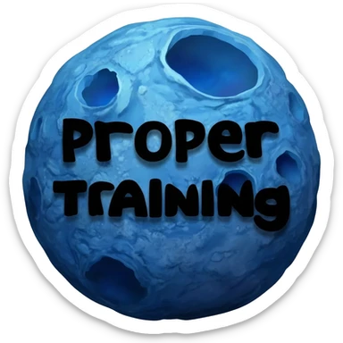 a blue burning planet with "Proper Training" written in black letters on it, just the planet, no background sticker