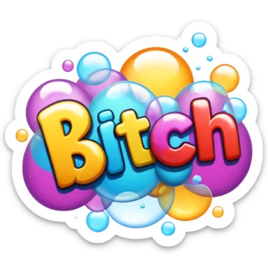 Letters in a big blurb-splash-bubble reading "BITCH!" sticker