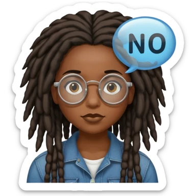darker skin female with dark dreadlock hair wearing large round glasses with a word bubble that says no sticker