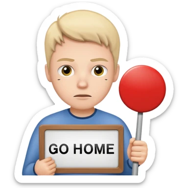 A white person holding a sign that says go home sticker