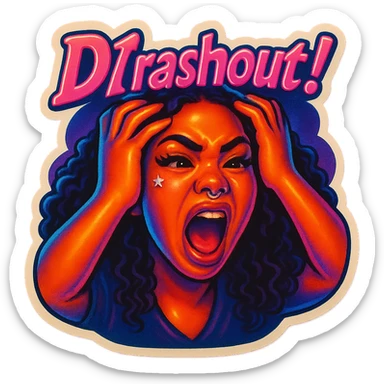 Shout 
Holding head 
add the wordsD1 Crashout!  in pink  sticker