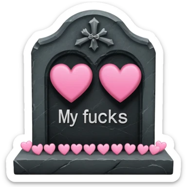 Headstone that says my fucks to give with pink hearts sticker