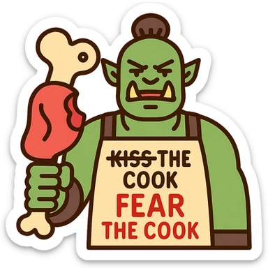 An orc wearing an apron with the text "Kiss the Cook" scratched out and replaced with "Fear the Cook", featuring a giant rib bone as a weapon sticker