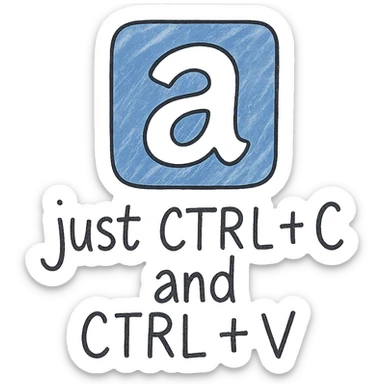 white lowercase 'a' on a blue background, with the text 'just CTRL + C and CTRL + V' in a fun, playful hand-drawn style sticker