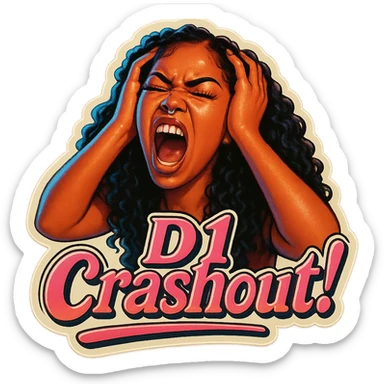 Shout 
Holding head 
add the wordsD1 Crashout!  in pink  sticker
