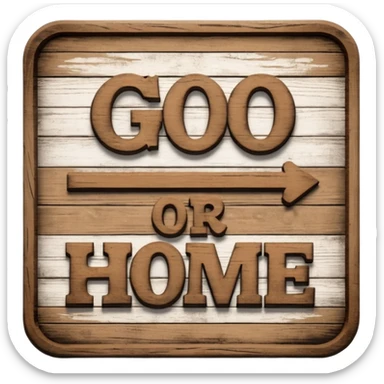 go big or go home sign sticker