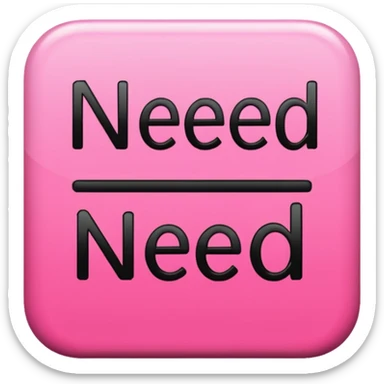 "Need" word, in black color lettering, girly bold font sticker