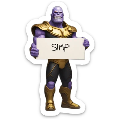 Thanos holding a sign that says simp sticker
