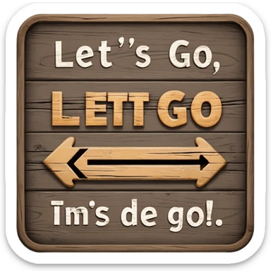 A sign that says "Let's go"  sticker
