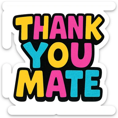 the text 'Thank You Mate' in a bold and colorful style, with a gradient effect and thick outlines sticker