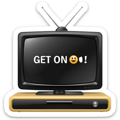 TV that reads “GET ON” sticker