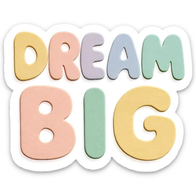 "Dream Big" text in soft pastel rainbow colors, chubby kawaii style lettering, no outline, transparent background, paper craft style sticker