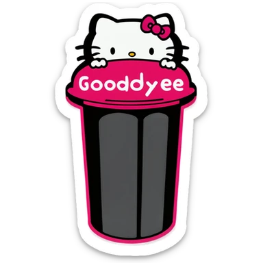 A trash bin that says GOODBYEEEE with hello Kitty in it sticker