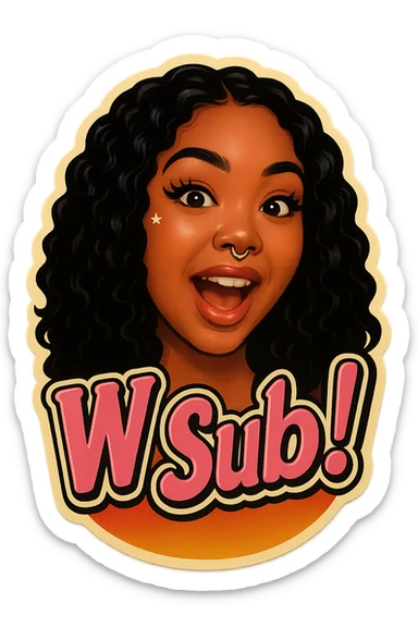 excited 
add the words W Sub!  in pink  sticker