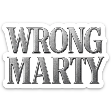 'Wrong Marty' flashy 3D text, bold and reflective chrome style sticker