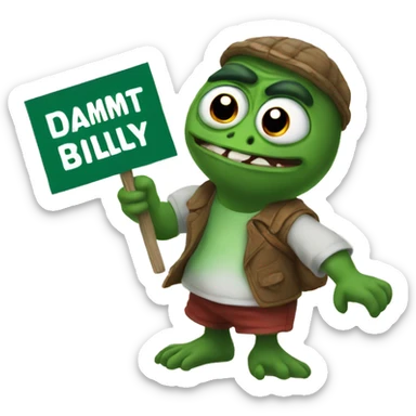 pepe holding a sign that reads Dammit Billy sticker