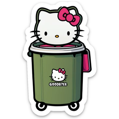 A trash bin that says on text GOODBYEEEE with hello Kitty in it sticker