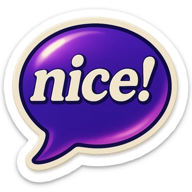 Purple bubble with white text saying "nice!"  sticker