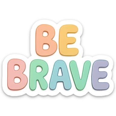 Soft pastel rainbow soft bubble letters for "Be Brave", cute hand-drawn style, no border, transparent background sticker