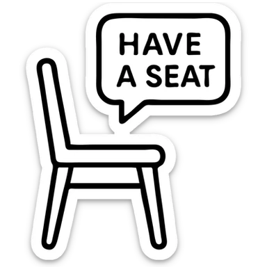 minimalist outlined icon of a chair with a speech bubble saying 'have a seat' sticker