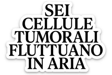 SEI CELLULE TUMORALI FLUTTUANO IN ARIA sticker