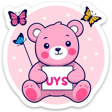 A pink teddy bear holding a sign and surrounded by butterflies and sparkles. sticker